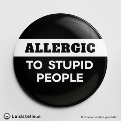 "Allergic to stupid people" - Ansteckbutton