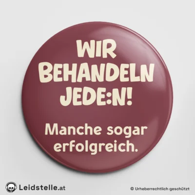 "Wir behandeln jede:n - Manche sogar erfolgreich" - Ansteckbutton