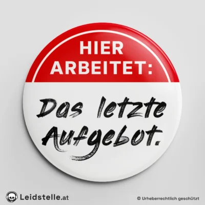 "Hier arbeitet: das letzte Aufgebot" - Ansteckbutton