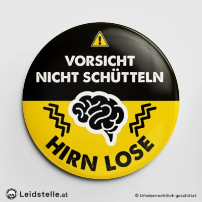 "Nicht schütteln - Hirn lose" - Ansteckbutton