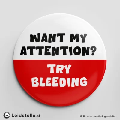"Want my attention? Try bleeding" - Ansteckbutton