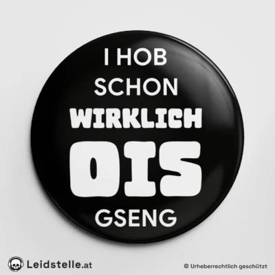 "I hob schon wirklich OIS gseng" - Ansteckbutton